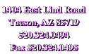 1404 East Lind Road, Tucson, AZ 85719 . Phone: 520-324-0494 . Fax: 520-324-0495